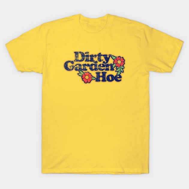 Vintage DIrty Garden HOE T-Shirt by bubbsnugg